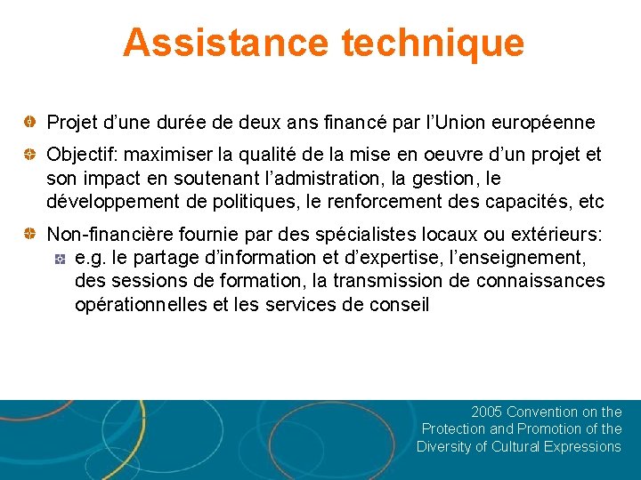 Assistance technique Projet d’une durée de deux ans financé par l’Union européenne Objectif: maximiser