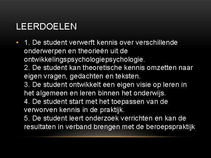 LEERDOELEN • 1. De student verwerft kennis over verschillende onderwerpen en theorieën uit de