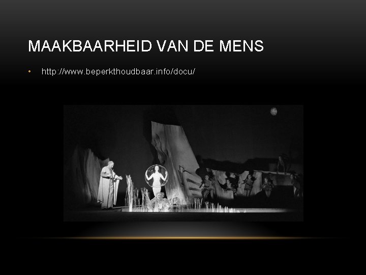 MAAKBAARHEID VAN DE MENS • http: //www. beperkthoudbaar. info/docu/ 