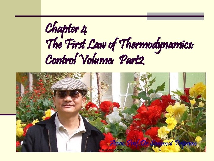 Chapter 4 The First Law of Thermodynamics: Control Volume: Part 2 Assoc. Prof. Dr.
