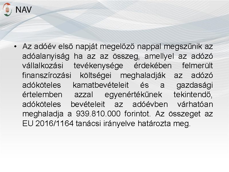  • Az adóév első napját megelőző nappal megszűnik az adóalanyiság ha az az