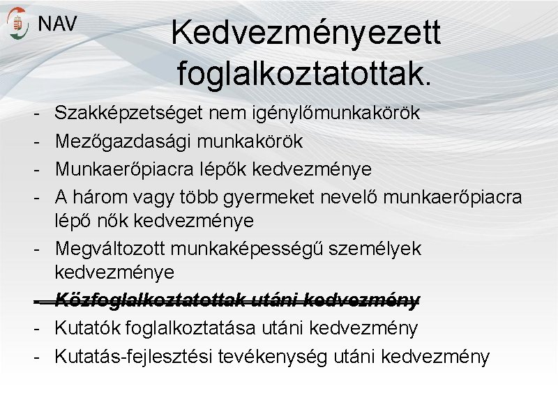 Kedvezményezett foglalkoztatottak. - Szakképzetséget nem igénylőmunkakörök Mezőgazdasági munkakörök Munkaerőpiacra lépők kedvezménye A három vagy