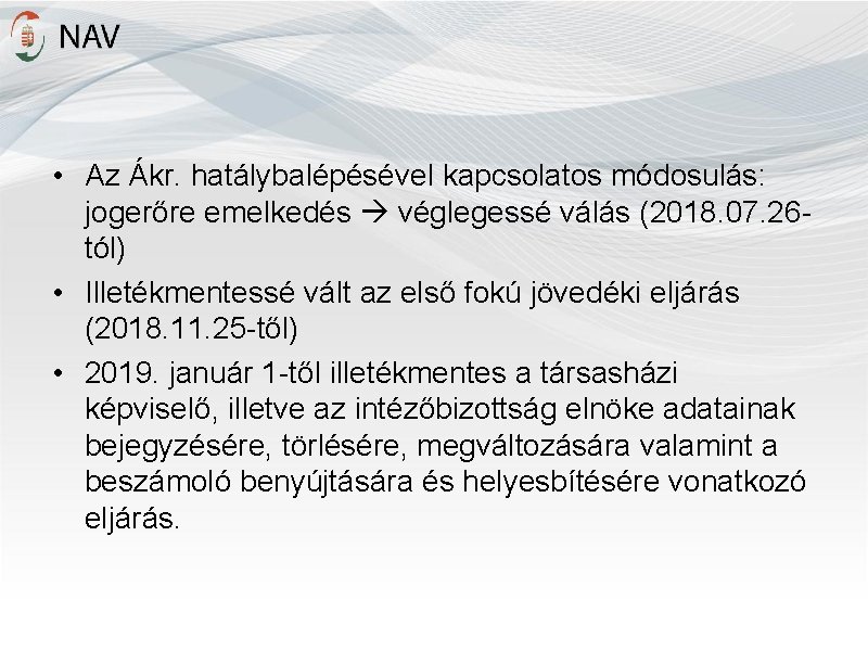  • Az Ákr. hatálybalépésével kapcsolatos módosulás: jogerőre emelkedés véglegessé válás (2018. 07. 26