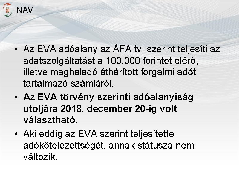  • Az EVA adóalany az ÁFA tv, szerint teljesíti az adatszolgáltatást a 100.