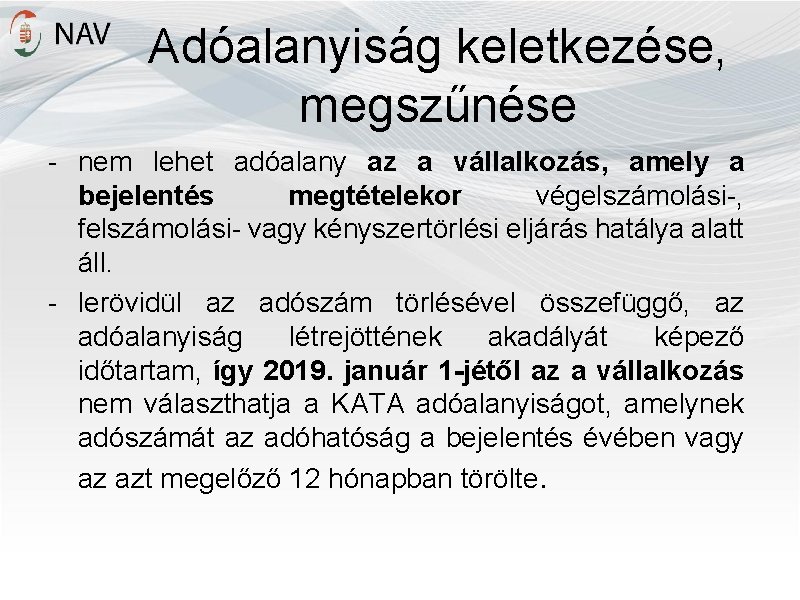 Adóalanyiság keletkezése, megszűnése - nem lehet adóalany az a vállalkozás, amely a bejelentés megtételekor