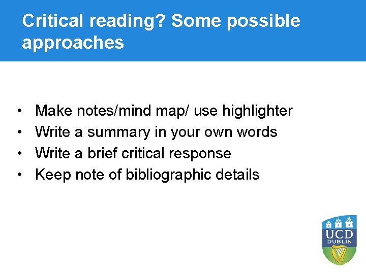 Critical reading? Some possible approaches • • Make notes/mind map/ use highlighter Write a Critical reading? Some possible approaches • • Make notes/mind map/ use highlighter Write a