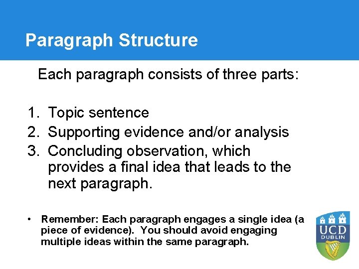 Paragraph Structure Each paragraph consists of three parts: 1. Topic sentence 2. Supporting evidence Paragraph Structure Each paragraph consists of three parts: 1. Topic sentence 2. Supporting evidence