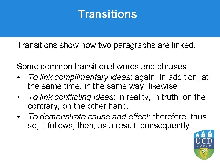 Transitions show two paragraphs are linked. Some common transitional words and phrases: • To Transitions show two paragraphs are linked. Some common transitional words and phrases: • To