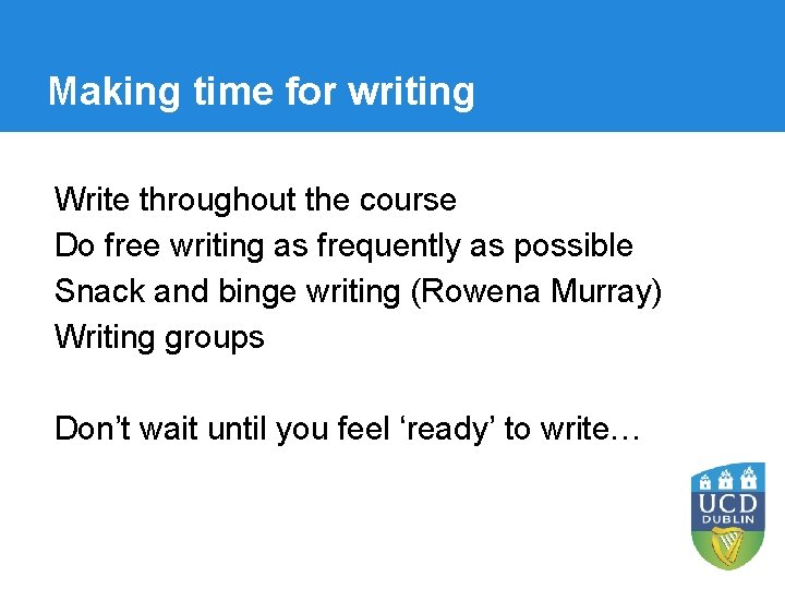 Making time for writing Write throughout the course Do free writing as frequently as Making time for writing Write throughout the course Do free writing as frequently as