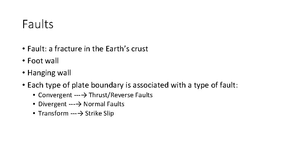 Faults • Fault: a fracture in the Earth’s crust • Foot wall • Hanging