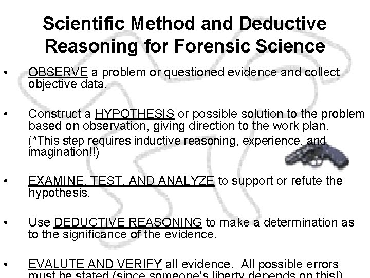 Scientific Method and Deductive Reasoning for Forensic Science • OBSERVE a problem or questioned