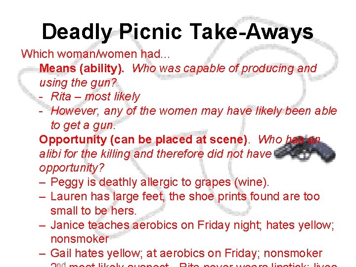 Deadly Picnic Take-Aways Which woman/women had. . . Means (ability). Who was capable of