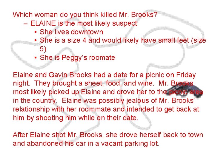 Which woman do you think killed Mr. Brooks? – ELAINE is the most likely