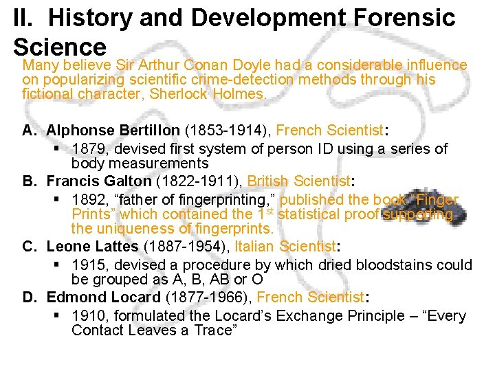 II. History and Development Forensic Science Many believe Sir Arthur Conan Doyle had a