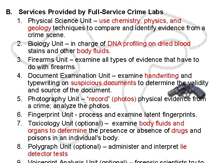 B. Services Provided by Full-Service Crime Labs 1. Physical Science Unit – use chemistry,
