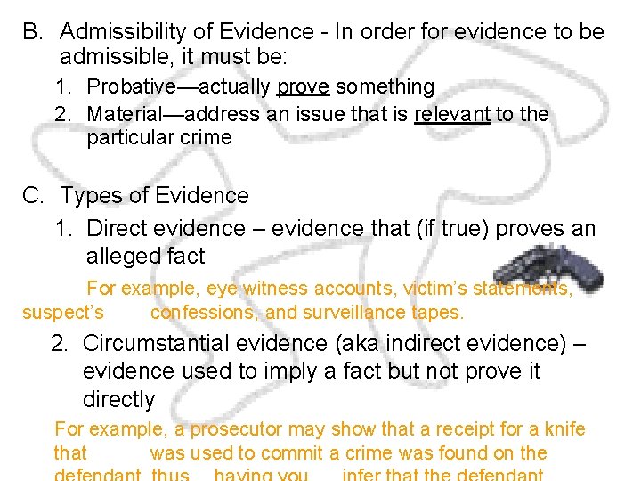B. Admissibility of Evidence - In order for evidence to be admissible, it must