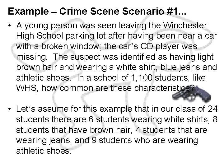 Example – Crime Scenario #1. . . • A young person was seen leaving