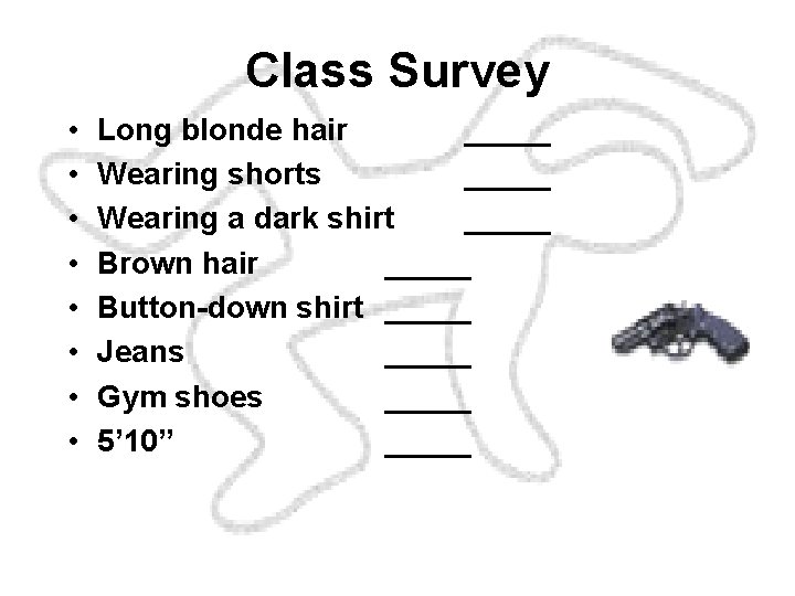Class Survey • • Long blonde hair _____ Wearing shorts _____ Wearing a dark