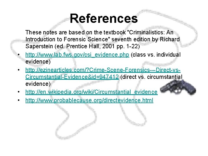 References • • These notes are based on the textbook "Criminalistics: An Introduction to