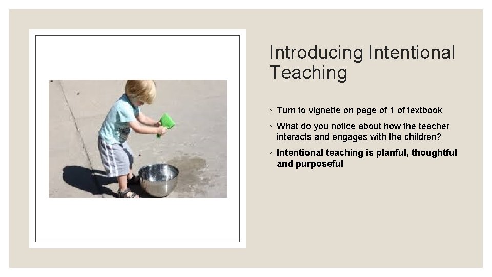 Introducing Intentional Teaching ◦ Turn to vignette on page of 1 of textbook ◦