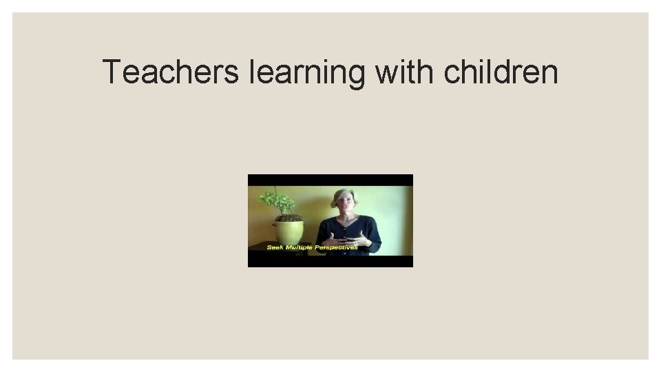 Teachers learning with children 