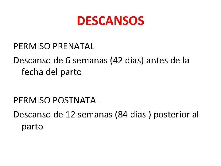 DESCANSOS PERMISO PRENATAL Descanso de 6 semanas (42 días) antes de la fecha del