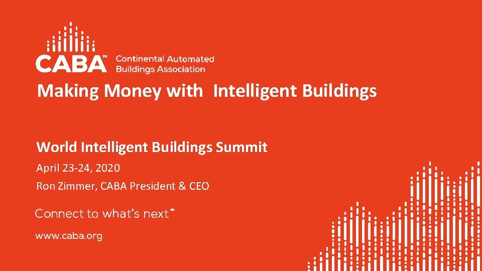 Making Money with Intelligent Buildings World Intelligent Buildings Summit April 23 -24, 2020 Ron