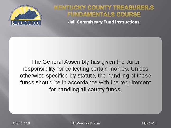 KENTUCKY COUNTY TREASURER’S FUNDAMENTALS COURSE Jail Commissary Fund Instructions The General Assembly has given