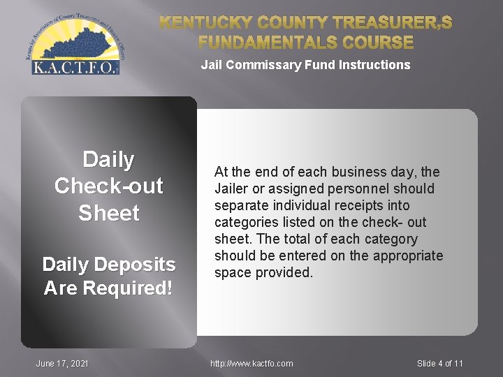 KENTUCKY COUNTY TREASURER’S FUNDAMENTALS COURSE Jail Commissary Fund Instructions Daily Check-out Sheet Daily Deposits