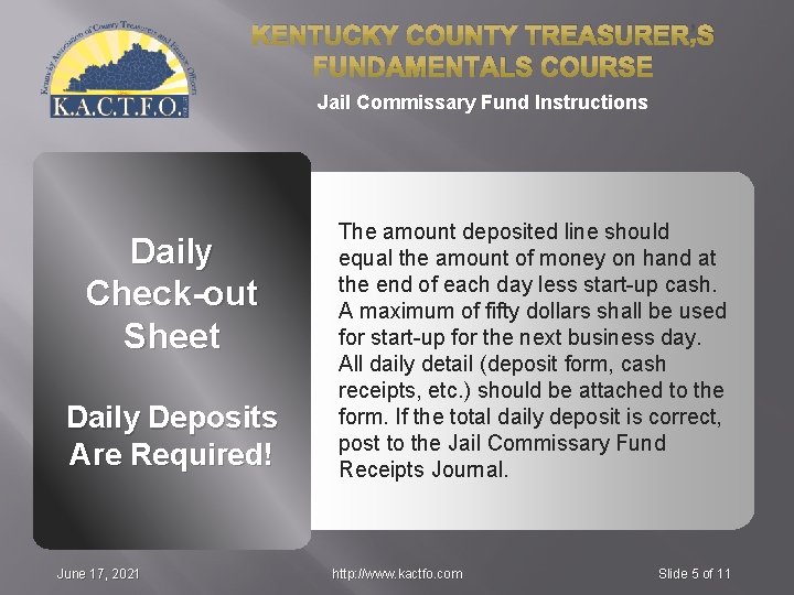 KENTUCKY COUNTY TREASURER’S FUNDAMENTALS COURSE Jail Commissary Fund Instructions Daily Check-out Sheet Daily Deposits