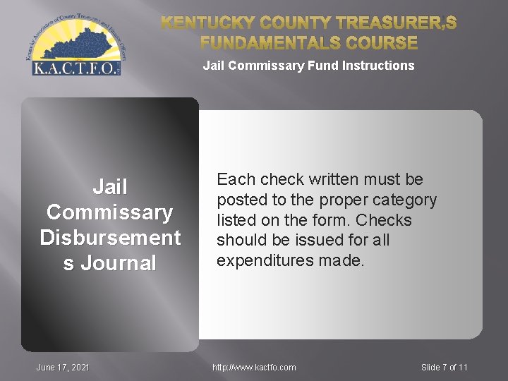 KENTUCKY COUNTY TREASURER’S FUNDAMENTALS COURSE Jail Commissary Fund Instructions Jail Commissary Disbursement s Journal