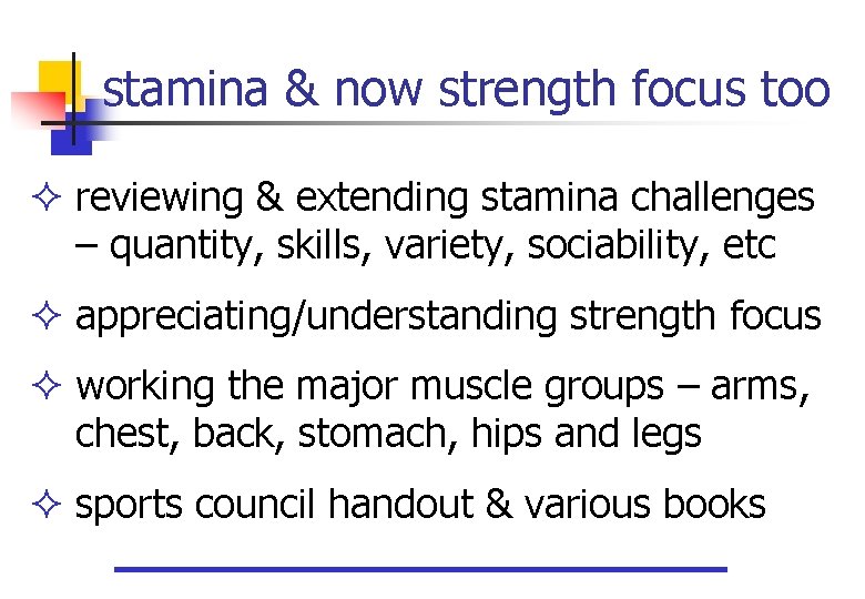 stamina & now strength focus too reviewing & extending stamina challenges – quantity, skills,