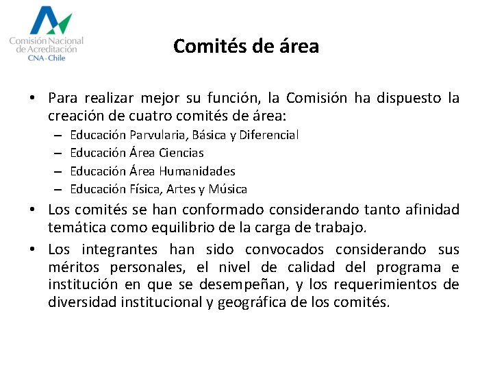 Comités de área • Para realizar mejor su función, la Comisión ha dispuesto la