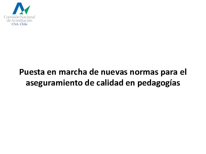 Puesta en marcha de nuevas normas para el aseguramiento de calidad en pedagogías 