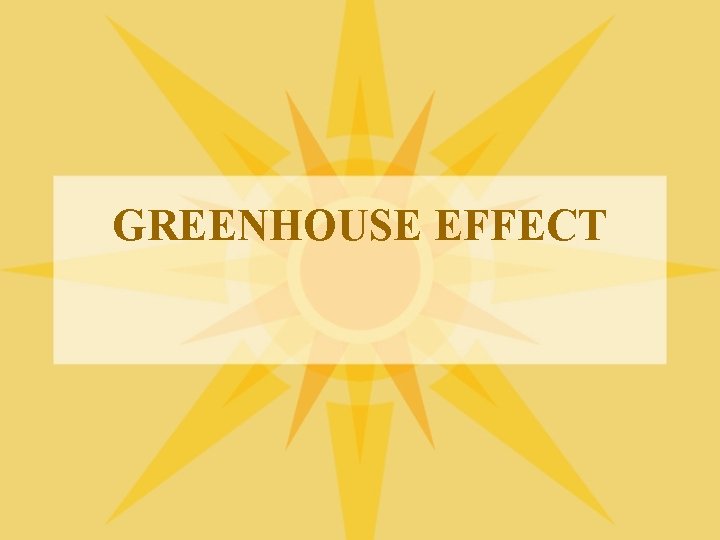 GREENHOUSE EFFECT 