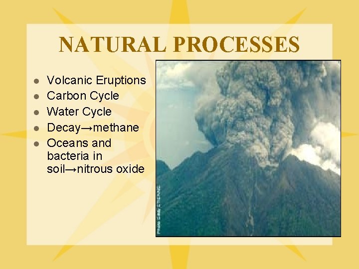 NATURAL PROCESSES l l l Volcanic Eruptions Carbon Cycle Water Cycle Decay→methane Oceans and