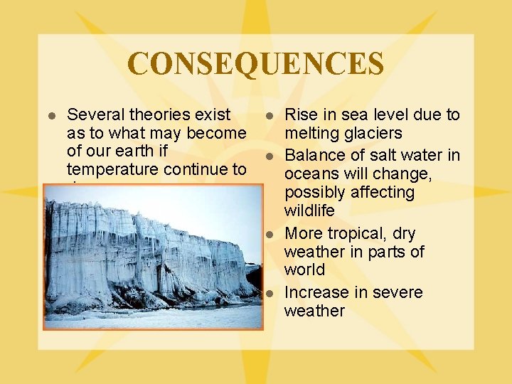 CONSEQUENCES l Several theories exist as to what may become of our earth if