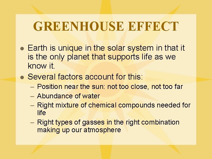 GREENHOUSE EFFECT l l Earth is unique in the solar system in that it