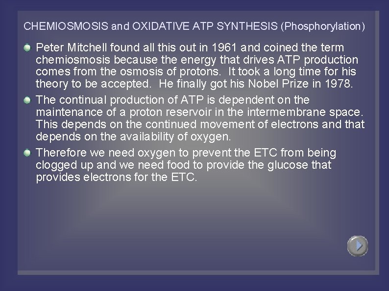 CHEMIOSMOSIS and OXIDATIVE ATP SYNTHESIS (Phosphorylation) Peter Mitchell found all this out in 1961
