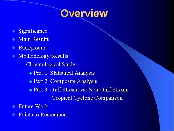 Overview l l l Significance Main Results Background Methodology/Results – Climatological Study l Part