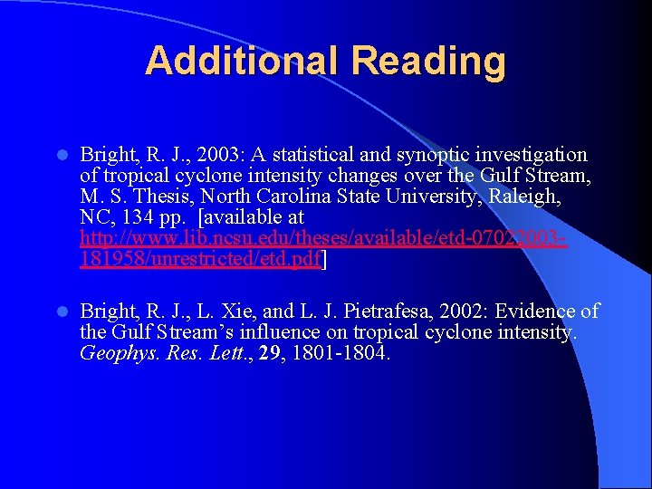 Additional Reading l Bright, R. J. , 2003: A statistical and synoptic investigation of