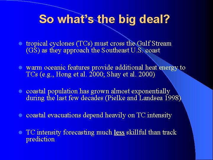 So what’s the big deal? l tropical cyclones (TCs) must cross the Gulf Stream