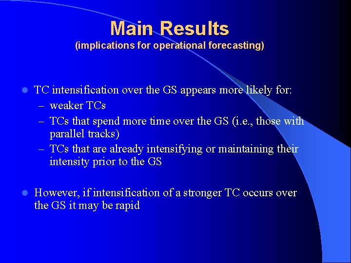 Main Results (implications for operational forecasting) l TC intensification over the GS appears more