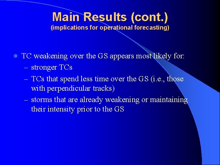 Main Results (cont. ) (implications for operational forecasting) l TC weakening over the GS