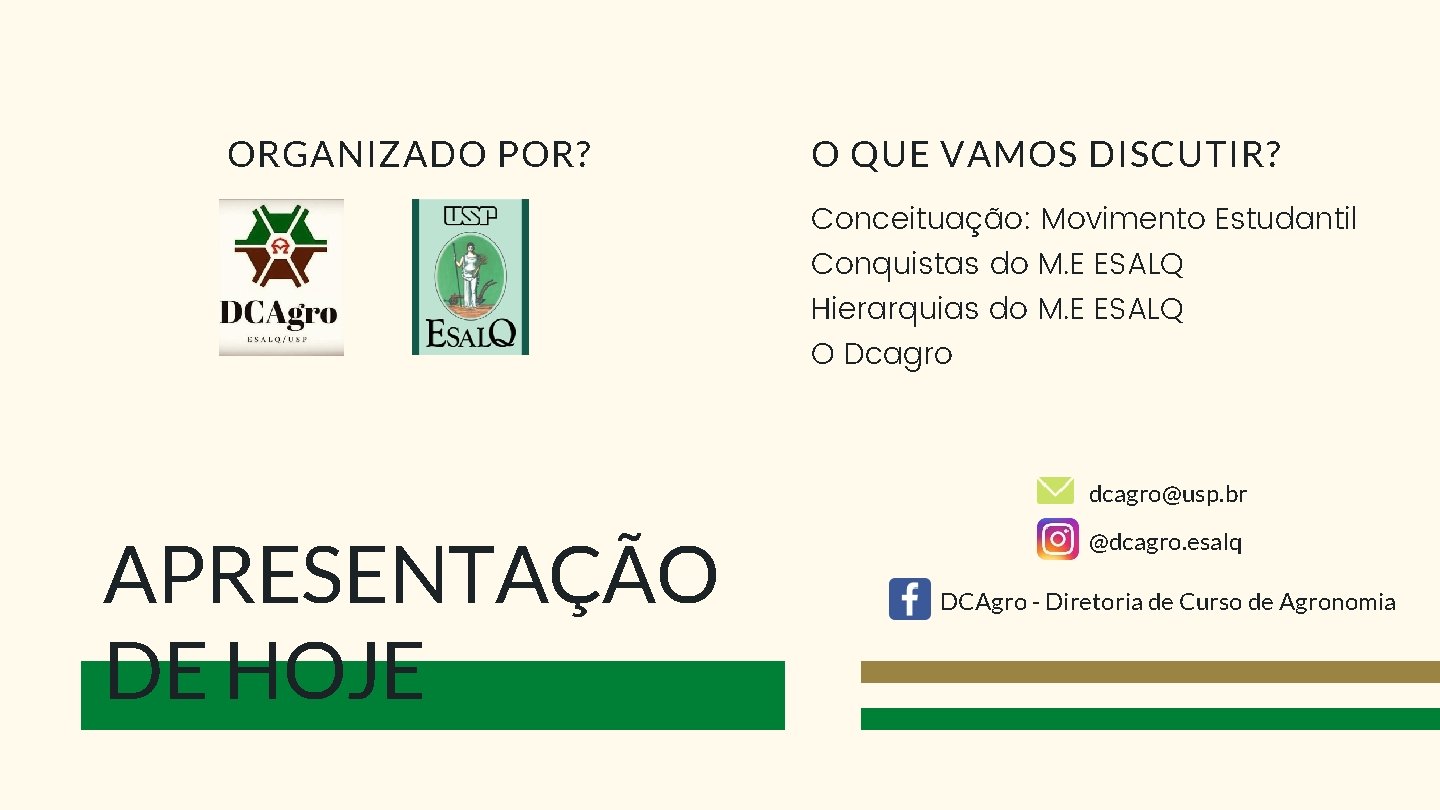 ORGANIZADO POR? O QUE VAMOS DISCUTIR? Conceituação: Movimento Estudantil Conquistas do M. E ESALQ