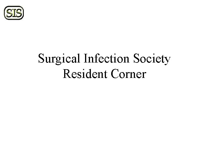 Surgical Infection Society Resident Corner 