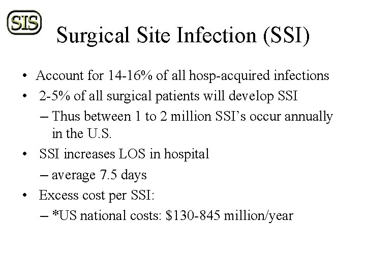 Surgical Site Infection (SSI) • Account for 14 -16% of all hosp-acquired infections •