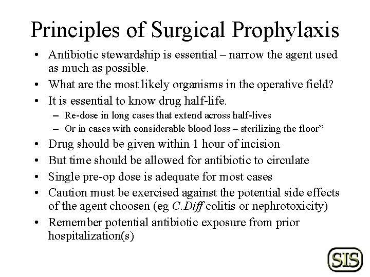 Principles of Surgical Prophylaxis • Antibiotic stewardship is essential – narrow the agent used