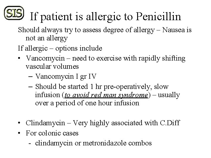 If patient is allergic to Penicillin Should always try to assess degree of allergy