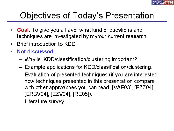 Objectives of Today’s Presentation • Goal: To give you a flavor what kind of